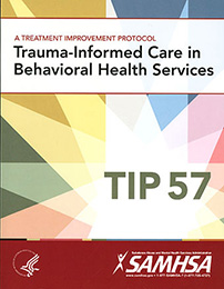 Tip 57: Trauma-Informed Care in Behavioral Health Services, SAMHSA